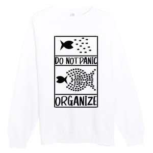 Do Not Panic Organize Dont Panic Premium Crewneck Sweatshirt