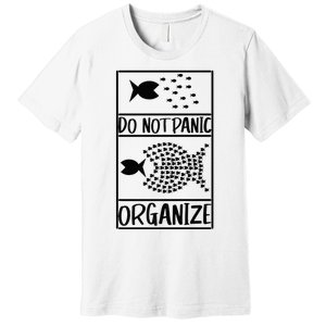 Do Not Panic Organize Dont Panic Premium T-Shirt