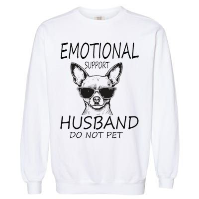 Do Not Pet Emotional Husband Support Funny Chihuahua Dog Garment-Dyed Sweatshirt