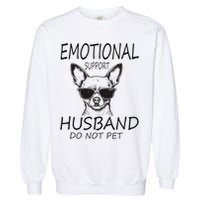 Do Not Pet Emotional Husband Support Funny Chihuahua Dog Garment-Dyed Sweatshirt