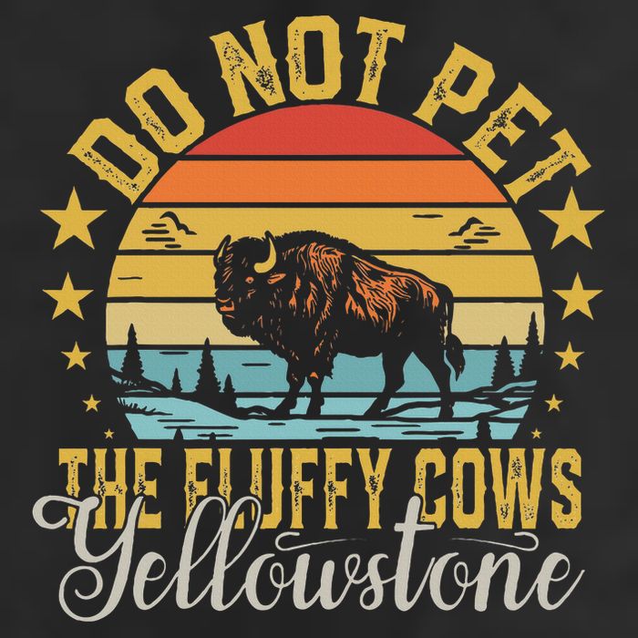 Do Not Pet The Fluffy Cows Buffalo & Bison Yellowstone Park Cool Comfort Performance Bucket Hat