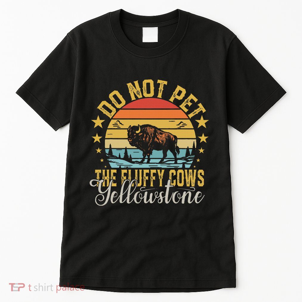 Do Not Pet The Fluffy Cows Buffalo & Bison Yellowstone Park Tall T-Shirt