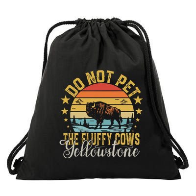 Do Not Pet The Fluffy Cows Buffalo & Bison Yellowstone Park Drawstring Bag