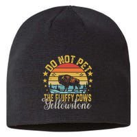 Do Not Pet The Fluffy Cows Buffalo & Bison Yellowstone Park Sustainable Beanie