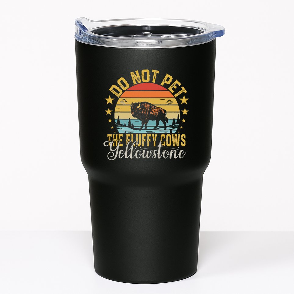 Do Not Pet The Fluffy Cows Buffalo & Bison Yellowstone Park Tumbler