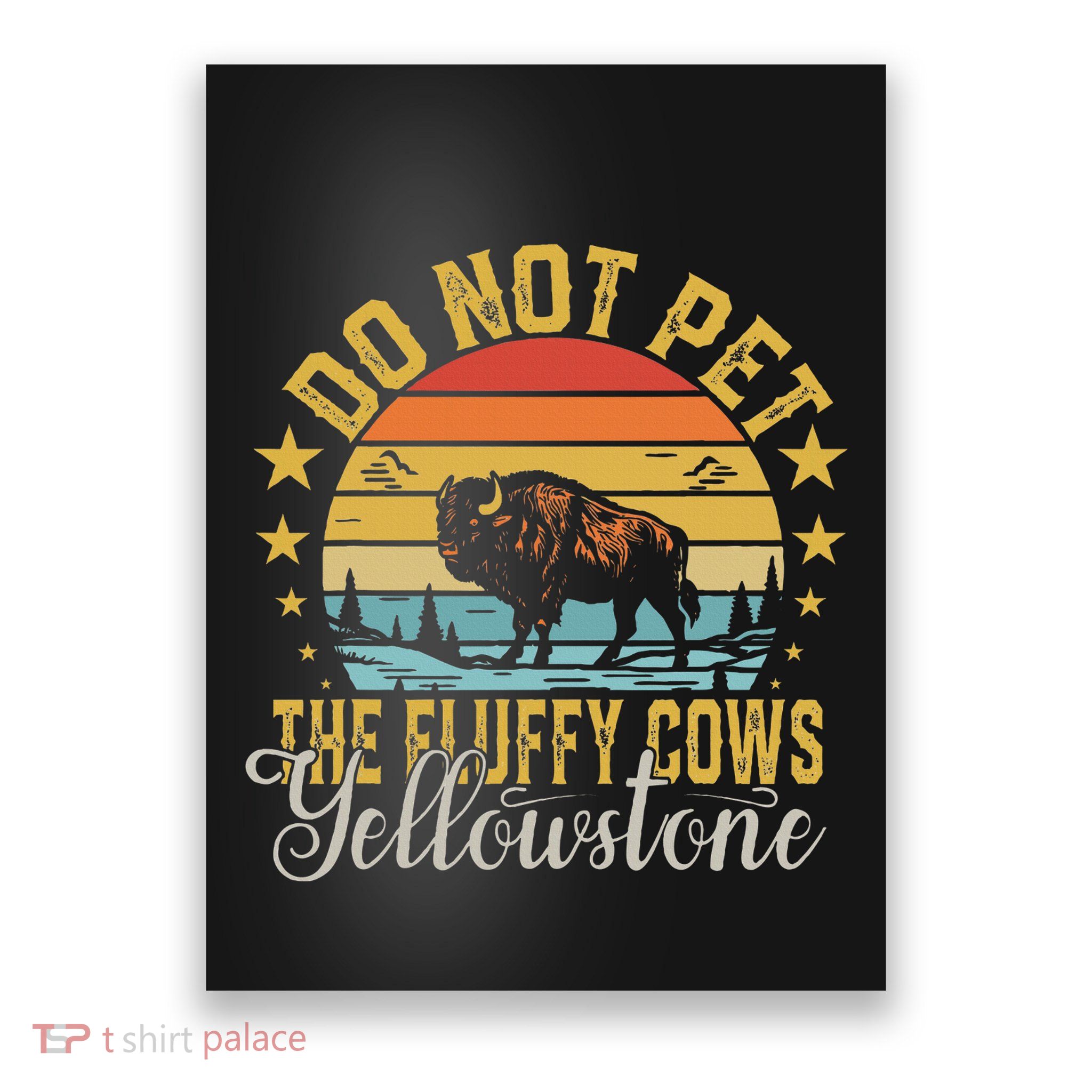 Do Not Pet The Fluffy Cows Buffalo & Bison Yellowstone Park Poster
