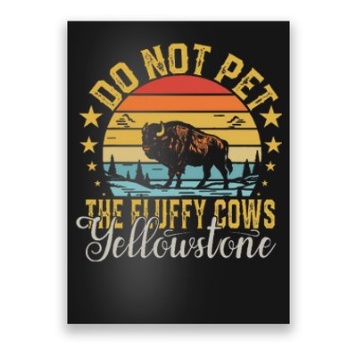 Do Not Pet The Fluffy Cows Buffalo & Bison Yellowstone Park Poster