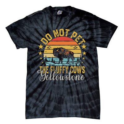 Do Not Pet The Fluffy Cows Buffalo & Bison Yellowstone Park Tie-Dye T-Shirt