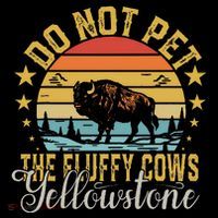 Do Not Pet The Fluffy Cows Buffalo & Bison Yellowstone Park Tank Top
