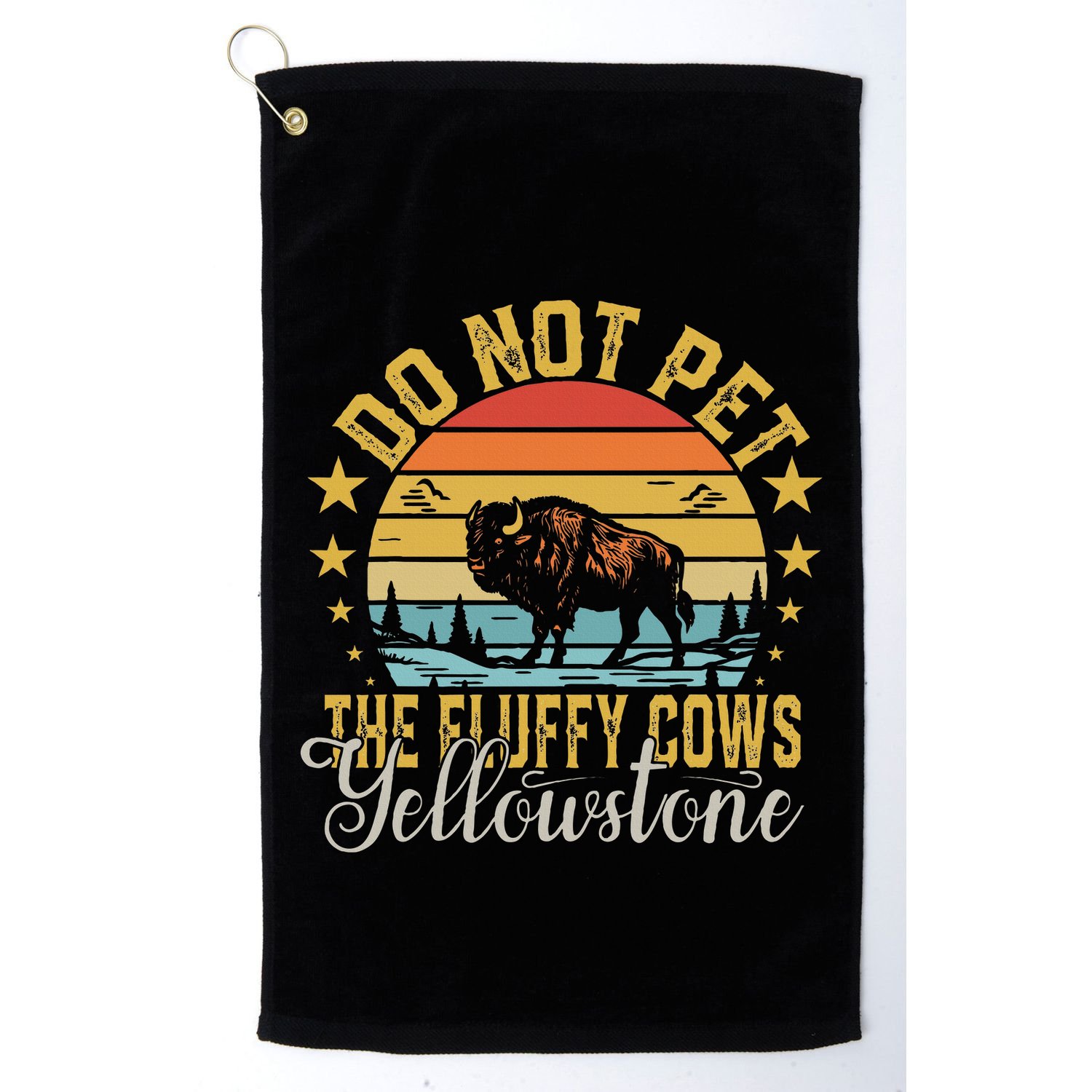 Do Not Pet The Fluffy Cows Buffalo & Bison Yellowstone Park Golf Towel