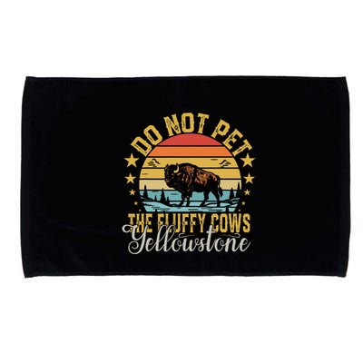 Do Not Pet The Fluffy Cows Buffalo & Bison Yellowstone Park Microfiber Hand Towel