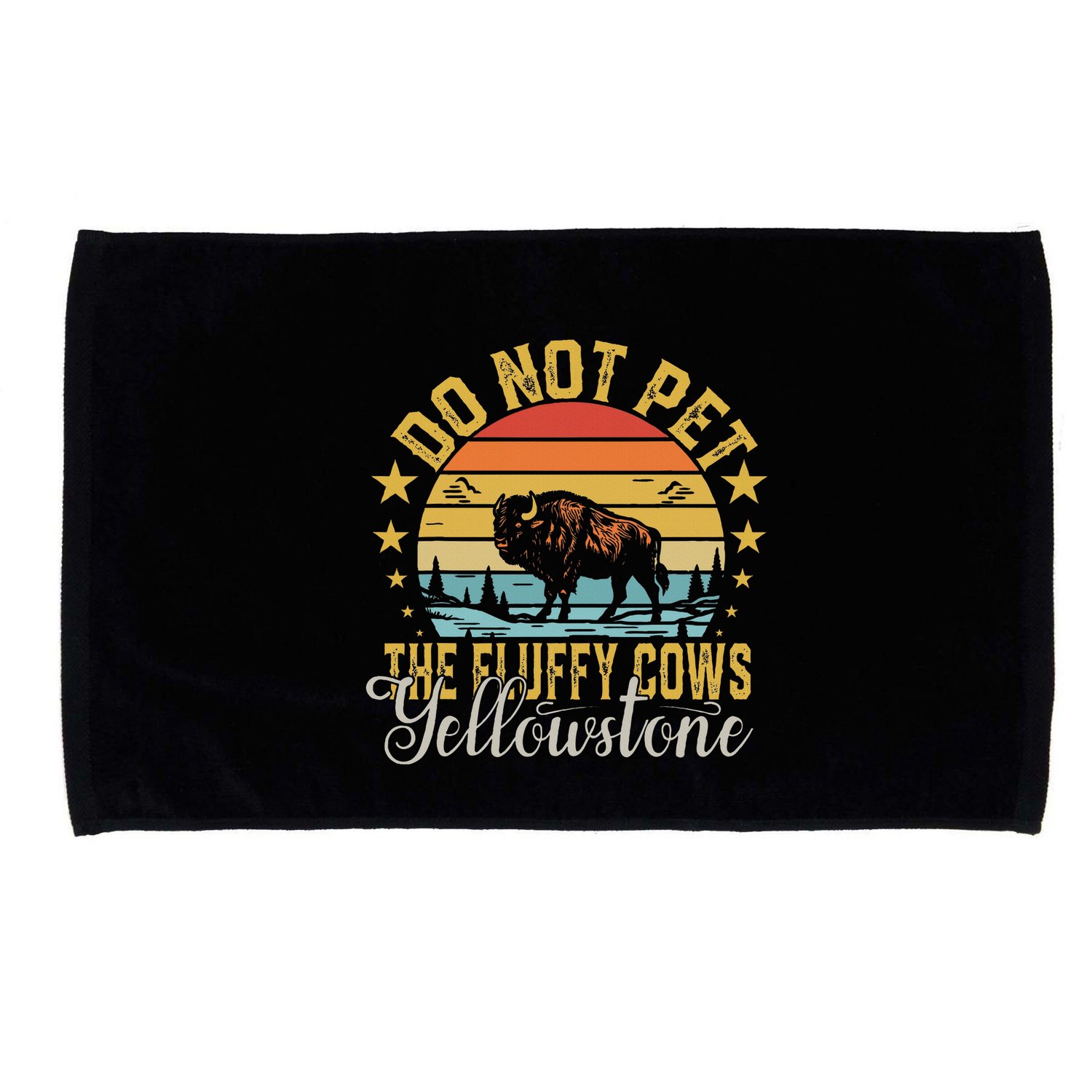 Do Not Pet The Fluffy Cows Buffalo & Bison Yellowstone Park Microfiber Hand Towel