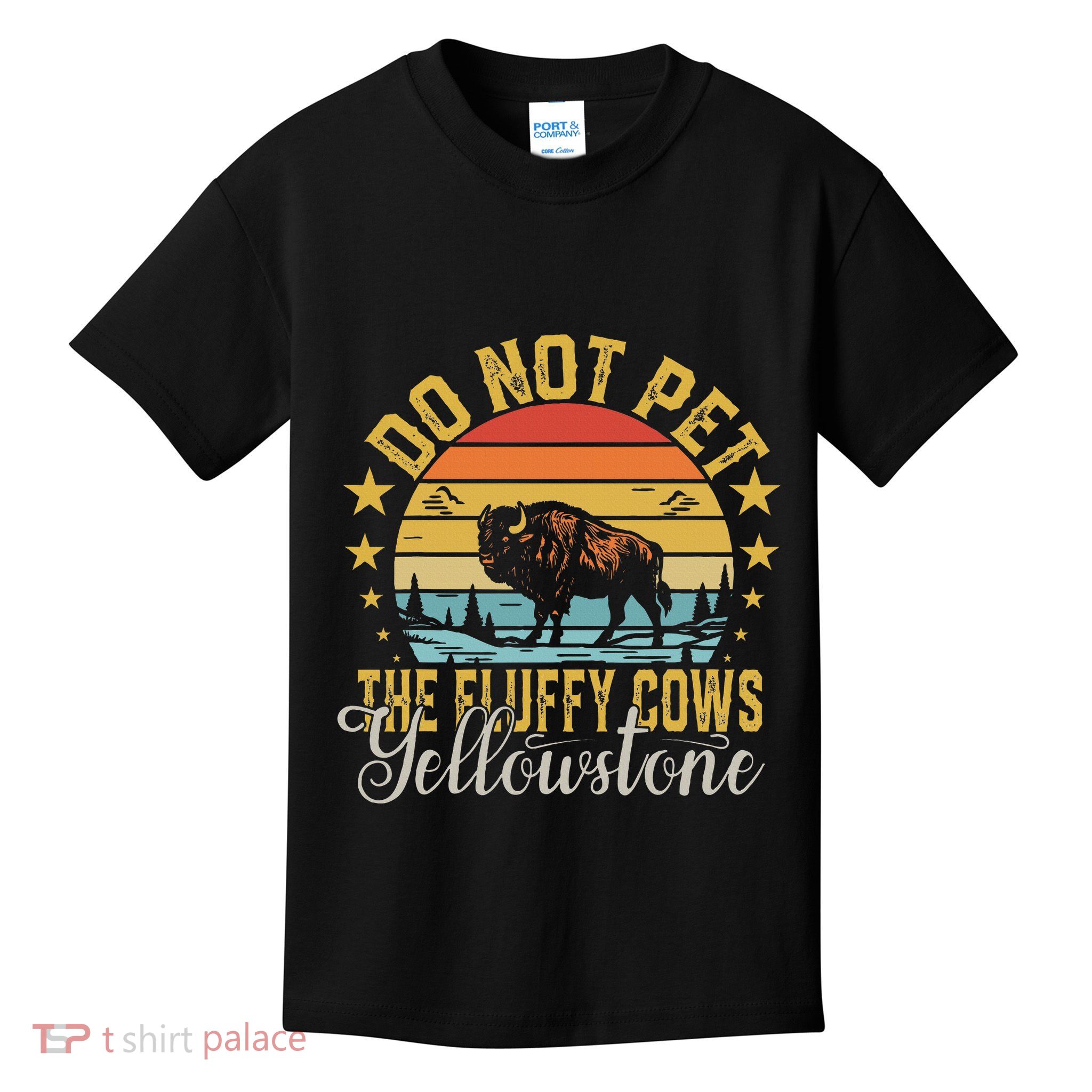 Do Not Pet The Fluffy Cows Buffalo & Bison Yellowstone Park Kids T-Shirt