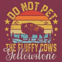 Do Not Pet The Fluffy Cows Buffalo & Bison Yellowstone Park 16oz Travel Tumbler