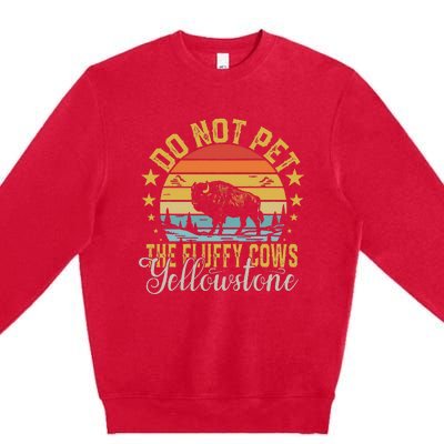 Do Not Pet The Fluffy Cows Buffalo & Bison Yellowstone Park Premium Crewneck Sweatshirt