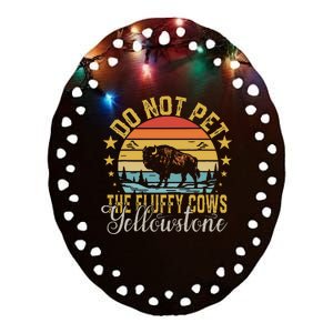 Do Not Pet The Fluffy Cows Buffalo & Bison Yellowstone Park Ceramic Oval Ornament