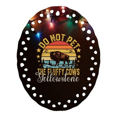 Do Not Pet The Fluffy Cows Buffalo & Bison Yellowstone Park Ceramic Oval Ornament