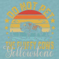 Do Not Pet The Fluffy Cows Buffalo & Bison Yellowstone Park Sueded Cloud Jersey T-Shirt