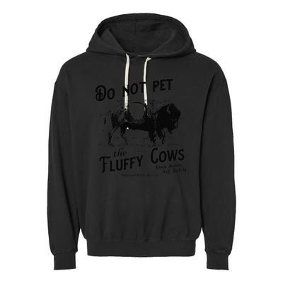 Do Not Pet The Fluffy Cows American Bison Vintage Garment-Dyed Fleece Hoodie