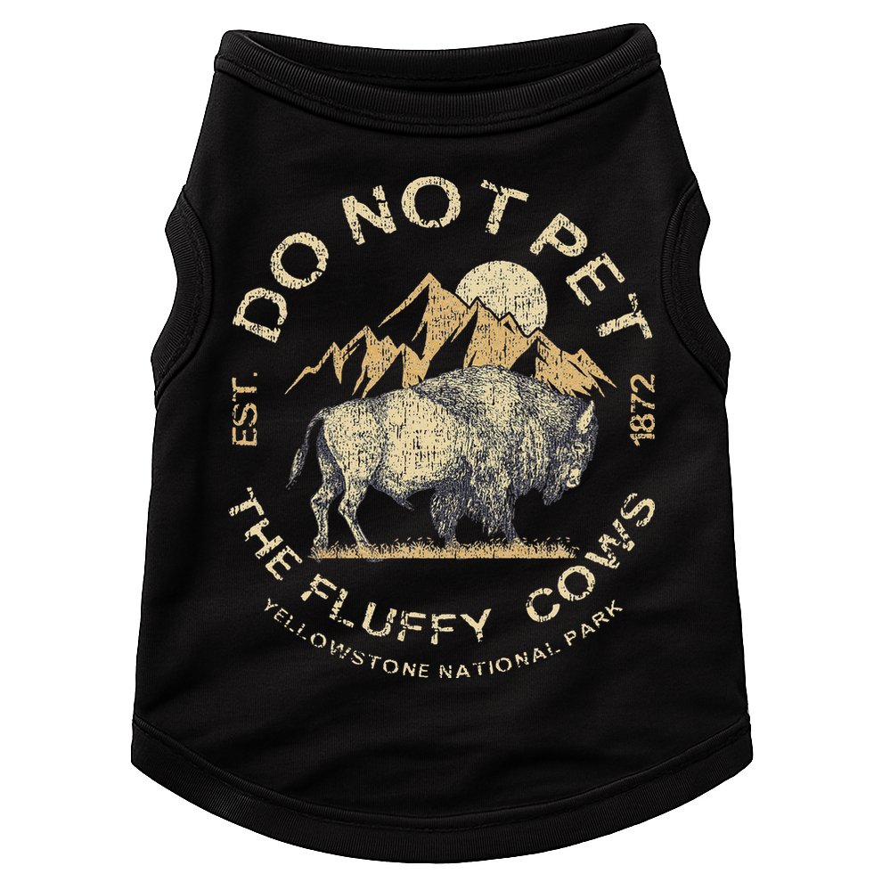 Do Not Pet The Fluffy Cows Yellowstone National Doggie Tank