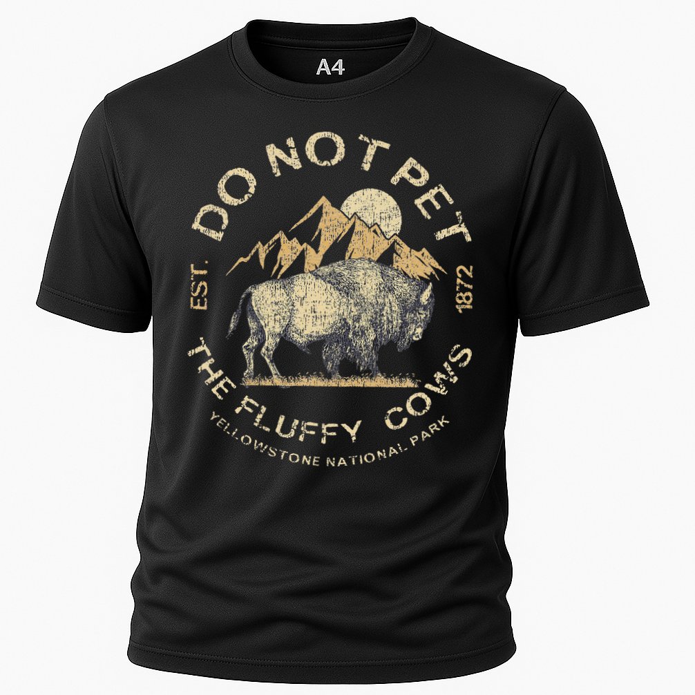 Do Not Pet The Fluffy Cows Yellowstone National Performance Shirt
