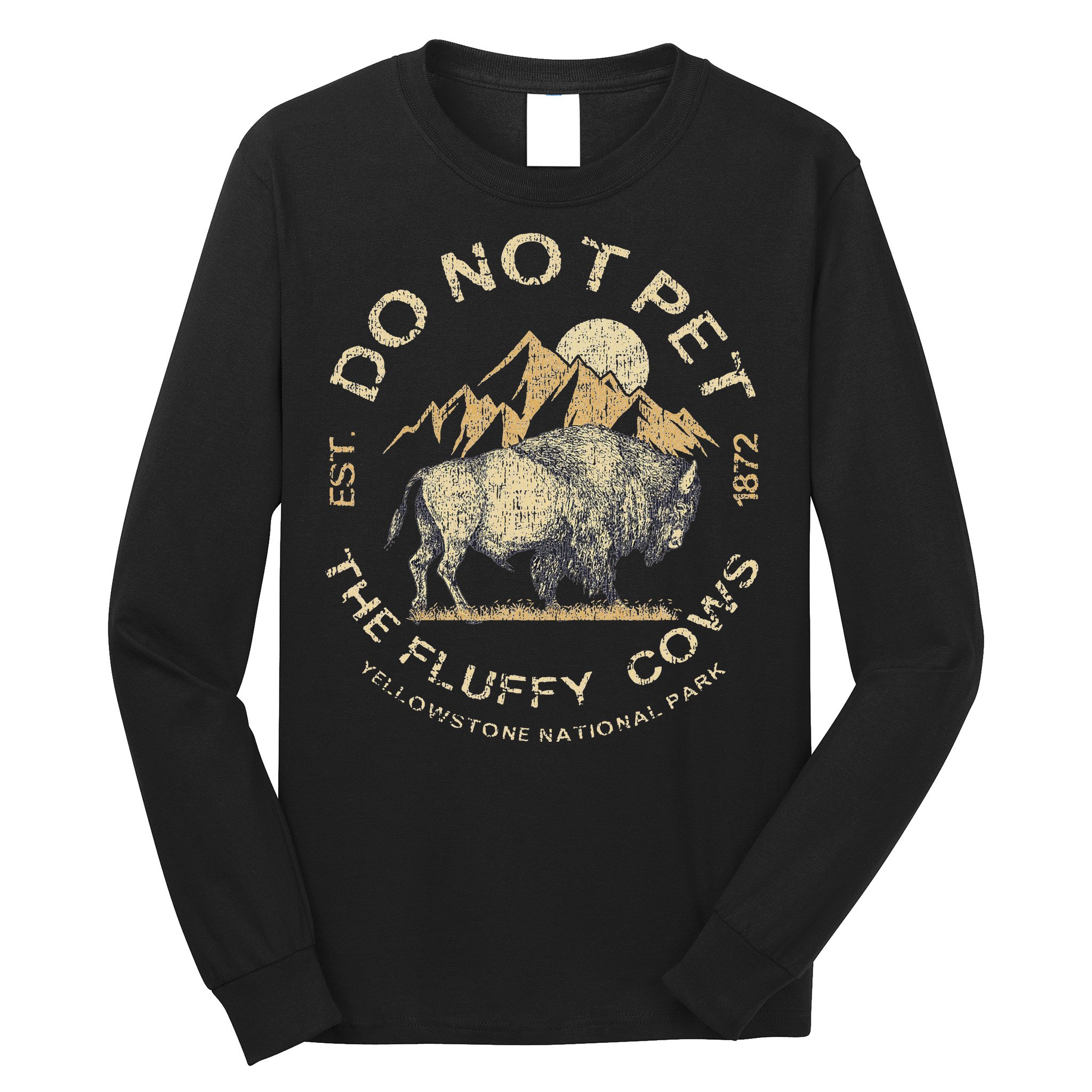 Do Not Pet The Fluffy Cows Yellowstone National Long Sleeve Shirt