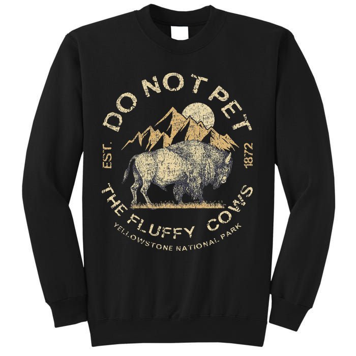 Do Not Pet The Fluffy Cows Yellowstone National Sweatshirt