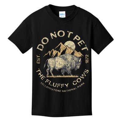 Do Not Pet The Fluffy Cows Yellowstone National Kids T-Shirt