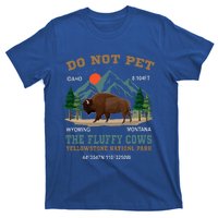 Do Not Pet The Fluffy Cows Bison Yellowstone National Park T-Shirt