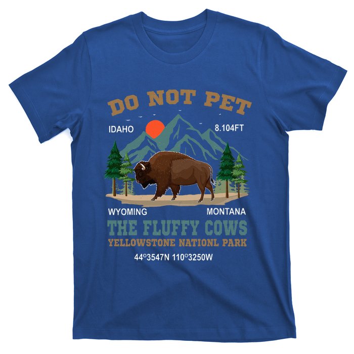 Do Not Pet The Fluffy Cows Bison Yellowstone National Park T-Shirt