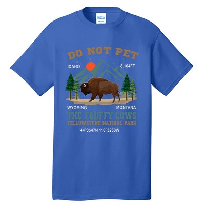 Do Not Pet The Fluffy Cows Bison Yellowstone National Park Tall T-Shirt