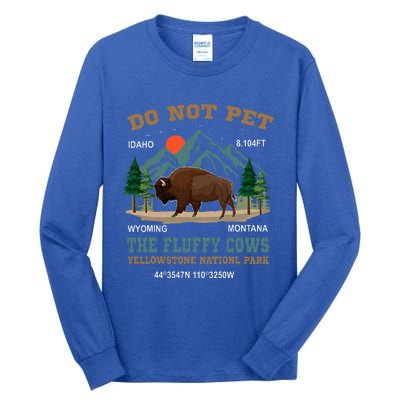 Do Not Pet The Fluffy Cows Bison Yellowstone National Park Tall Long Sleeve T-Shirt