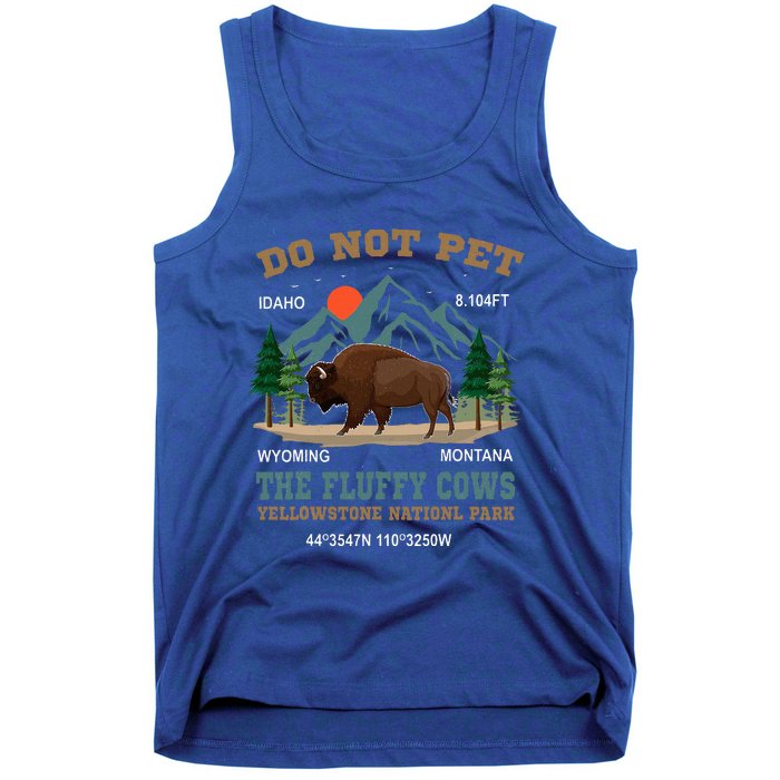 Do Not Pet The Fluffy Cows Bison Yellowstone National Park Tank Top