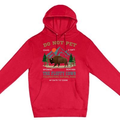 Do Not Pet The Fluffy Cows Bison Yellowstone National Park Premium Pullover Hoodie