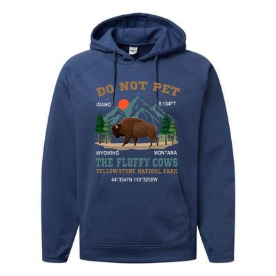 Do Not Pet The Fluffy Cows Bison Yellowstone National Park Performance Fleece Hoodie