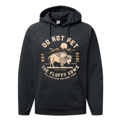 Do Not Pet The Fluffy Cows Bison Yellowstone National Park Performance Fleece Hoodie