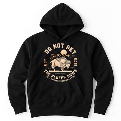 Do Not Pet The Fluffy Cows Bison Yellowstone National Park Hoodie