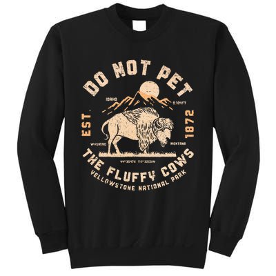 Do Not Pet The Fluffy Cows Bison Yellowstone National Park Sweatshirt