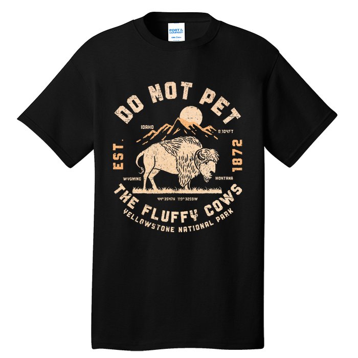 Do Not Pet The Fluffy Cows Bison Yellowstone National Park Tall T-Shirt