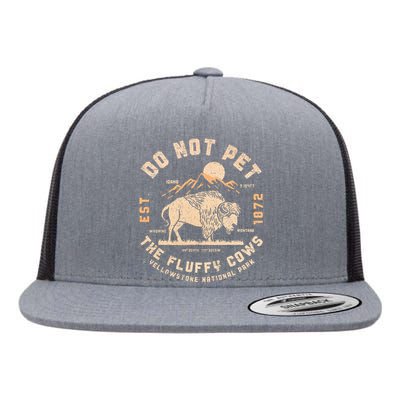 Do Not Pet The Fluffy Cows Bison Yellowstone National Park Flat Bill Trucker Hat