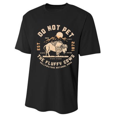 Do Not Pet The Fluffy Cows Bison Yellowstone National Park Performance Sprint T-Shirt