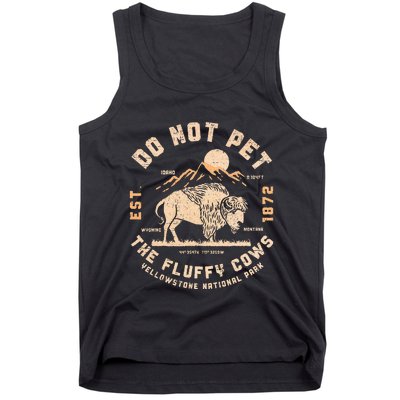 Do Not Pet The Fluffy Cows Bison Yellowstone National Park Tank Top