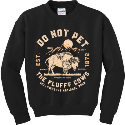 Do Not Pet The Fluffy Cows Bison Yellowstone National Park Kids Sweatshirt