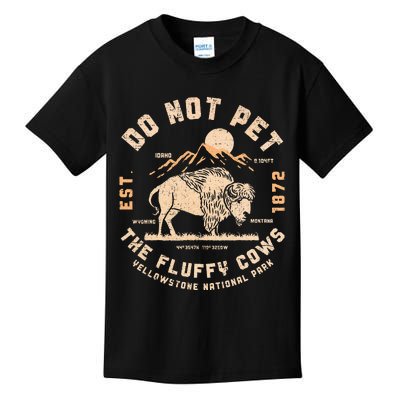 Do Not Pet The Fluffy Cows Bison Yellowstone National Park Kids T-Shirt