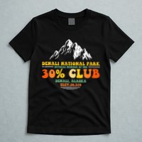 Denali National Park Alaska 30% Club Denali Mountain Tourist T-Shirt