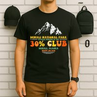 Denali National Park Alaska 30% Club Denali Mountain Tourist T-Shirt