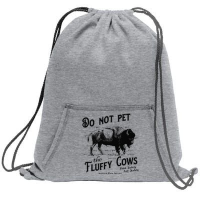 Do Not Pet The Fluffy Cows American Bison Vintage Sweatshirt Cinch Pack Bag