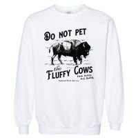 Do Not Pet The Fluffy Cows American Bison Vintage Garment-Dyed Sweatshirt