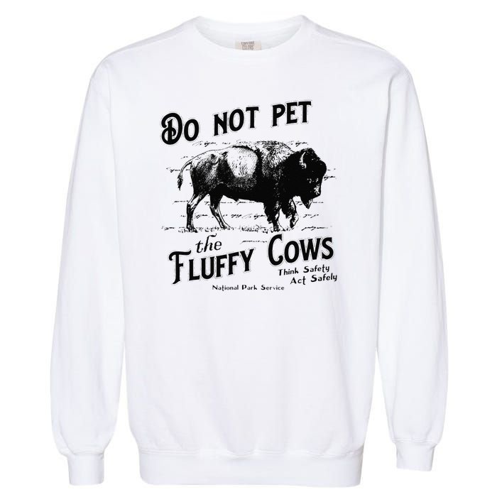 Do Not Pet The Fluffy Cows American Bison Vintage Garment-Dyed Sweatshirt