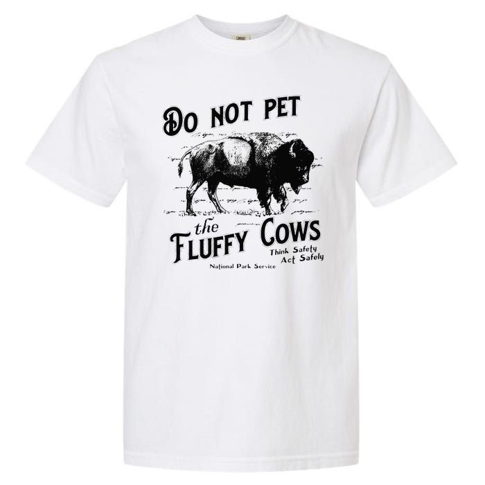 Do Not Pet The Fluffy Cows American Bison Vintage Garment-Dyed Heavyweight T-Shirt